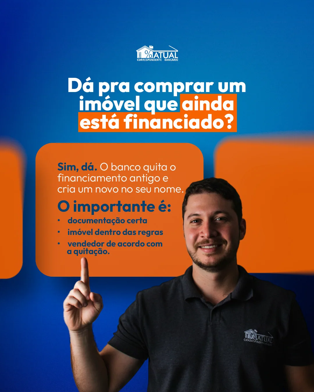 Arte da Atual: “Dá pra comprar um imóvel que ainda está financiado?”, com a explicação e um homem apontando.